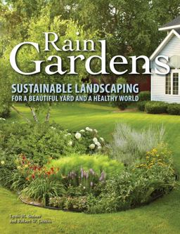 Rain Gardens Sustainable Landscaping for a Beautiful Yard and a Healthy World  9780760340448 Front Cover