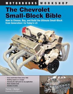 Chevrolet Small-Block Bible How to Choose, Buy and Build the Ultimate Small-Block from Generation I to Today's LS  9780760342190 Front Cover