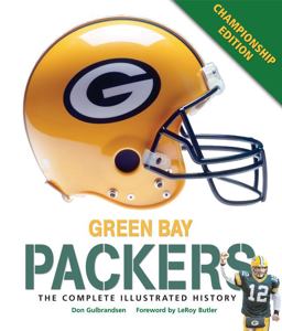 Green Bay Packers The Complete Illustrated History - Third Edition 3rd 9780760342220 Front Cover