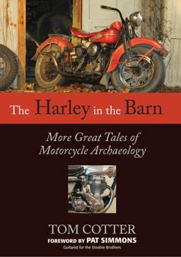 Harley in the Barn More Great Tales of Motorcycles Archaeology  9780760342343 Front Cover