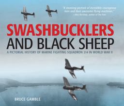 Swashbucklers and Black Sheep A Pictorial History of Marine Fighting Squadron 214 in World War II  9780760342503 Front Cover