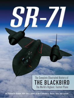 Sr-71 The Complete Illustrated History of the Blackbird, the World's Highest, Fastest Plane  9780760343272 Front Cover