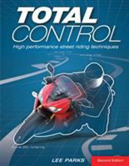 Total Control High Performance Street Riding Techniques, 2nd Edition 2nd 9780760343449 Front Cover
