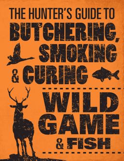 Hunter's Guide to Butchering, Smoking, and Curing Wild Game and Fish  9780760343753 Front Cover
