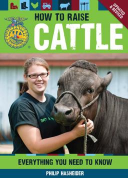 How to Raise Cattle Everything You Need to Know, Updated and Revised  9780760343807 Front Cover