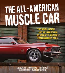 All-American Muscle Car The Birth, Death and Resurrection of Detroit's Greatest Performance Cars  9780760343821 Front Cover