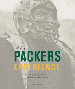 Packers Experience A Year-by-Year Chronicle of the Green Bay Packers  9780760344507 Front Cover