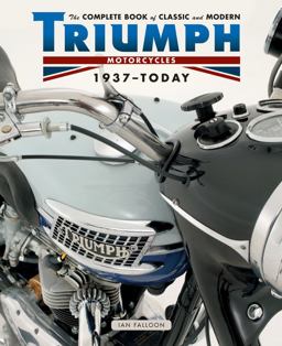 Complete Book of Classic and Modern Triumph Motorcycles 1937-Today  9780760345450 Front Cover