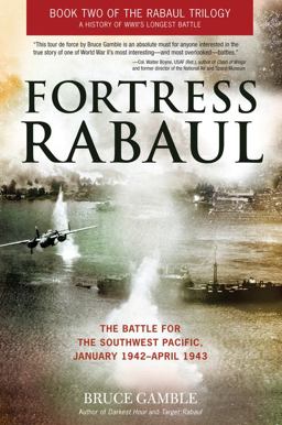 Fortress Rabaul The Battle for the Southwest Pacific, January 1942-April 1943  9780760345597 Front Cover
