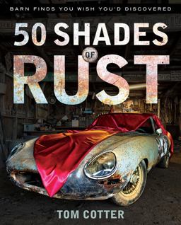 50 Shades of Rust Barn Finds You Wish You'd Discovered  9780760345757 Front Cover