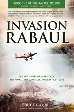 Invasion Rabaul The Epic Story of Lark Force, the Forgotten Garrison, January - July 1942  9780760345917 Front Cover