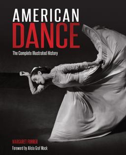 American Dance The Complete Illustrated History  9780760345993 Front Cover