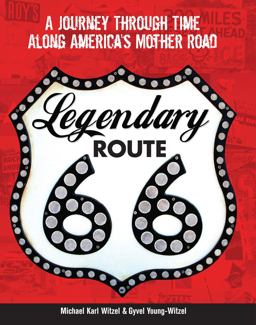 Legendary Route 66 A Journey Through Time along America's Mother Road  9780760346051 Front Cover