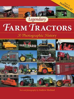 Legendary Farm Tractors A Photographic History  9780760346068 Front Cover
