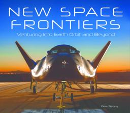 New Space Frontiers Venturing into Earth Orbit and Beyond  9780760346662 Front Cover