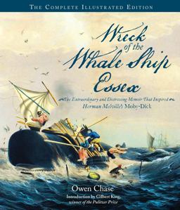 Wreck of the Whale Ship Essex: the Complete Illustrated Edition The Extraordinary and Distressing Memoir That Inspired Herman Melville's Moby-Dick  9780760348123 Front Cover