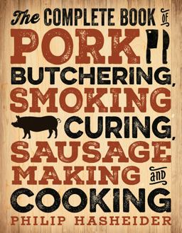 Complete Book of Pork Butchering, Smoking, Curing, Sausage Making, and Cooking  9780760349960 Front Cover