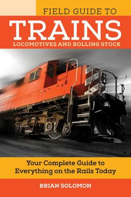 Field Guide to Trains Locomotives and Rolling Stock  9780760349977 Front Cover