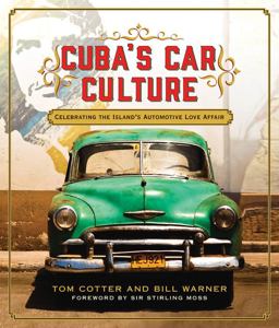 Cuba's Car Culture Celebrating the Island's Automotive Love Affair  9780760350263 Front Cover
