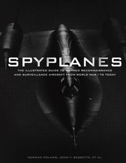 Spyplanes The Illustrated History of Manned Reconnaissance and Surveillance Aircraft from World War I to Today  9780760350317 Front Cover