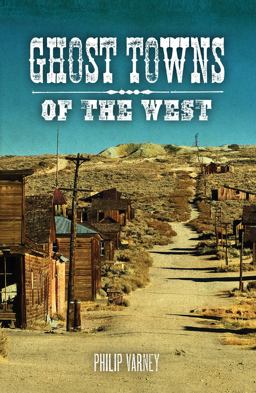 Ghost Towns of the West  9780760350416 Front Cover
