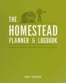 Homestead Planner and Logbook Record All Your Important Information for Easy, One-Stop Reference  9780760351918 Front Cover