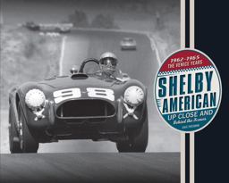 Shelby American up Close and Behind the Scenes The Venice Years 1962-1965  9780760351987 Front Cover