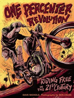 One Percenter Revolution Riding Free in the 21st Century  9780760352380 Front Cover