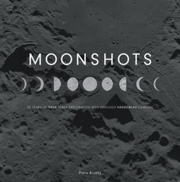 Moonshots 50 Years of NASA Space Exploration Seen Through Hasselblad Cameras  9780760352625 Front Cover