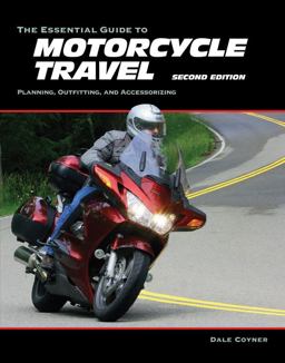 Essential Guide to Motorcycle Travel, 2nd Edition Planning, Outfitting, and Accessorizing  9780760352700 Front Cover