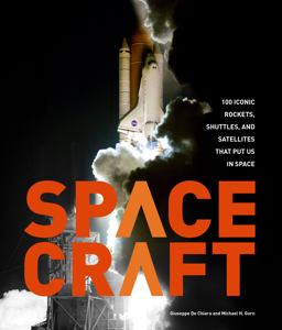 Spacecraft: 100 Iconic Rockets, Shuttles, and Satellites That Put Us in Space  9780760354186 Front Cover