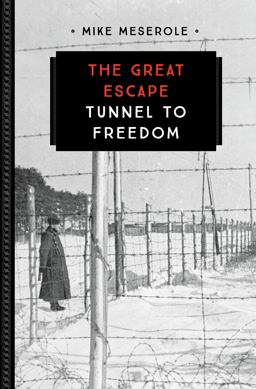 Great Escape Tunnel to Freedom  9780760354391 Front Cover