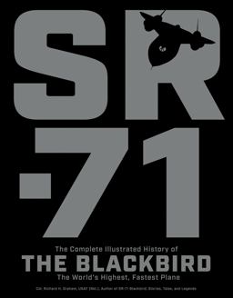 Sr-71 The Complete Illustrated History of the Blackbird, the World's Highest, Fastest Plane  9780760354483 Front Cover
