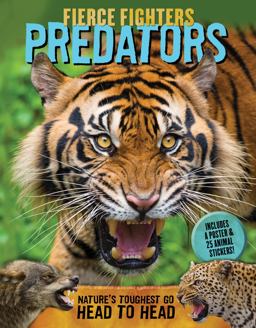 Fierce Fighters Predators Nature's Toughest Go Head to Head--Includes a Poster and 20 Animal Stickers!  9780760355350 Front Cover