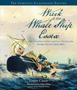 Wreck of the Whale Ship Essex: the Complete Illustrated Edition The Extraordinary and Distressing Memoir That Inspired Herman Melville's Moby-Dick 2017 9780760357361 Front Cover