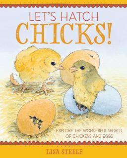 Let's Hatch Chicks! Explore the Wonderful World of Chickens and Eggs  9780760357859 Front Cover