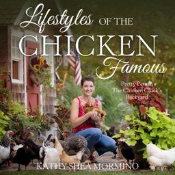Lifestyles of the Chicken Famous Pretty Pets in the Chicken Chick's Backyard  9780760359334 Front Cover