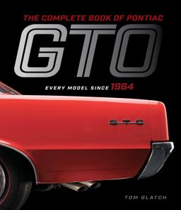 Complete Book of Pontiac GTO Every Model Since 1964  9780760359945 Front Cover