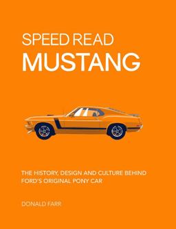 Speed Read Mustang The History, Design and Culture Behind Ford's Original Pony Car  9780760360422 Front Cover