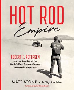 Hot Rod Empire Robert E. Petersen and the Creation of the World's Most Popular Car and Motorcycle Magazines  9780760360699 Front Cover