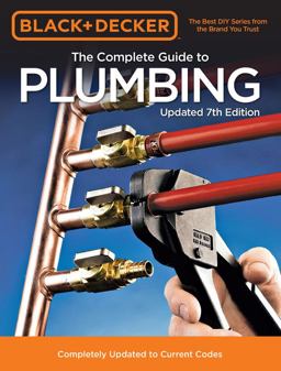 Black and Decker the Complete Guide to Plumbing Updated 7th Edition Completely Updated to Current Codes 7th 9780760362815 Front Cover