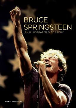 Bruce Springsteen An Illustrated Biography  9780760363249 Front Cover