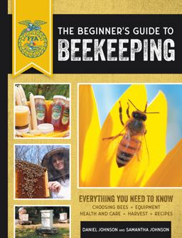 Beginner's Guide to Beekeeping Everything You Need to Know, Updated and Revised 2nd 9780760364093 Front Cover