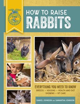 How to Raise Rabbits Everything You Need to Know, Updated and Revised Third Edition 3rd 9780760364178 Front Cover