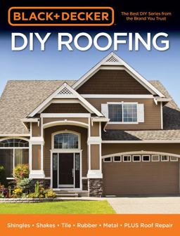 Black and Decker DIY Roofing Shingles * Shakes * Tile * Rubber * Metal * PLUS Roof Repair 4th 9780760364499 Front Cover