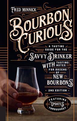 Bourbon Curious A Tasting Guide for the Savvy Drinker with Tasting Notes for Dozens of New Bourbons 2nd 9780760364901 Front Cover