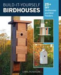 Build-It-Yourself Birdhouses 25+ DIY Birdhouses and Bird Feeders  9780760365281 Front Cover
