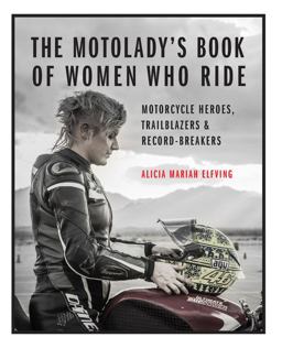 MotoLady's Book of Women Who Ride Motorcycle Heroes, Trailblazers and Record-Breakers  9780760367506 Front Cover