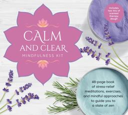Calm and Clear Mindfulness Kit 48-Page Book of Stress-relief Meditations, Exercises, and Mindful Approaches to Guide You to a State of Zen - Includes Two Tins of Scented Therapy Dough  9780760367605 Front Cover