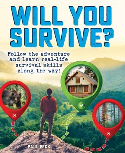 Will You Survive? Follow the Adventure and Learn Real-Life Survival Skills along the Way!  9780760368800 Front Cover